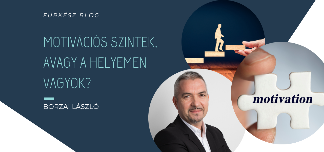 Motivációs szintek, avagy a helyemen vagyok?