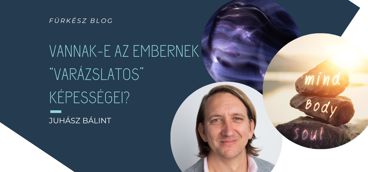 Vannak-e az embernek “varázslatos” képességei?